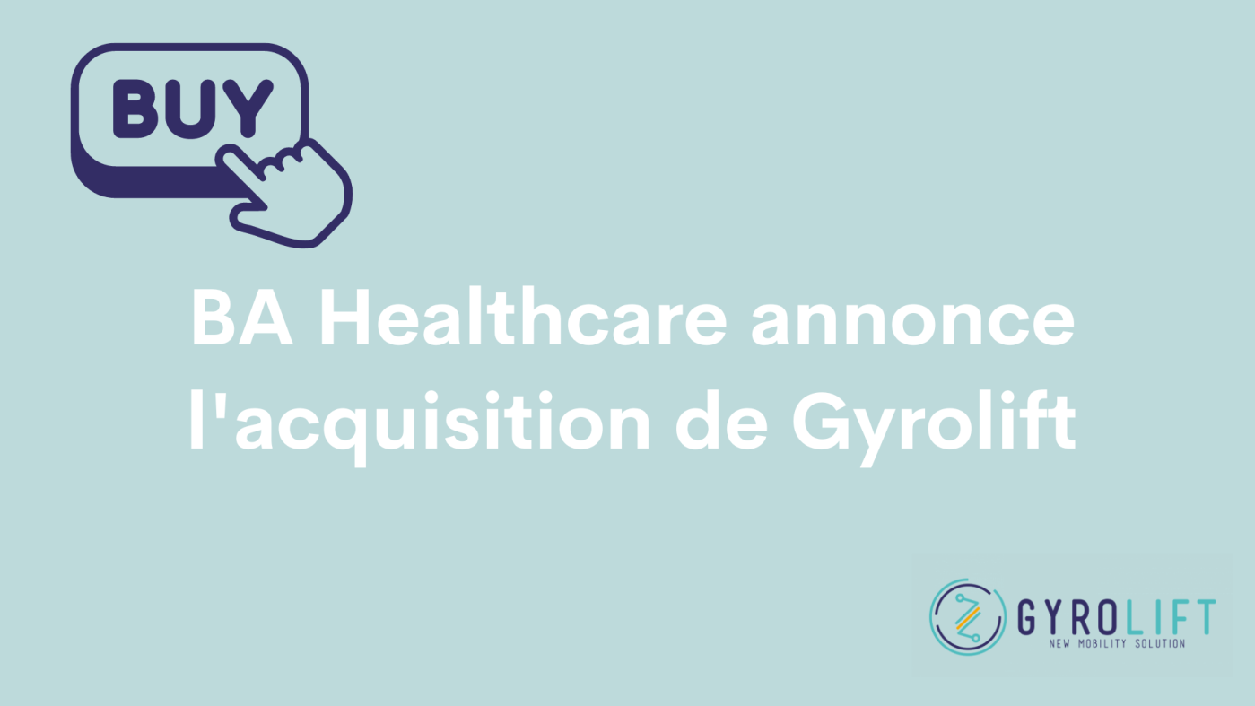 BA HealthCare acquiert Gyrolift, start-up soutenue par Angels Santé