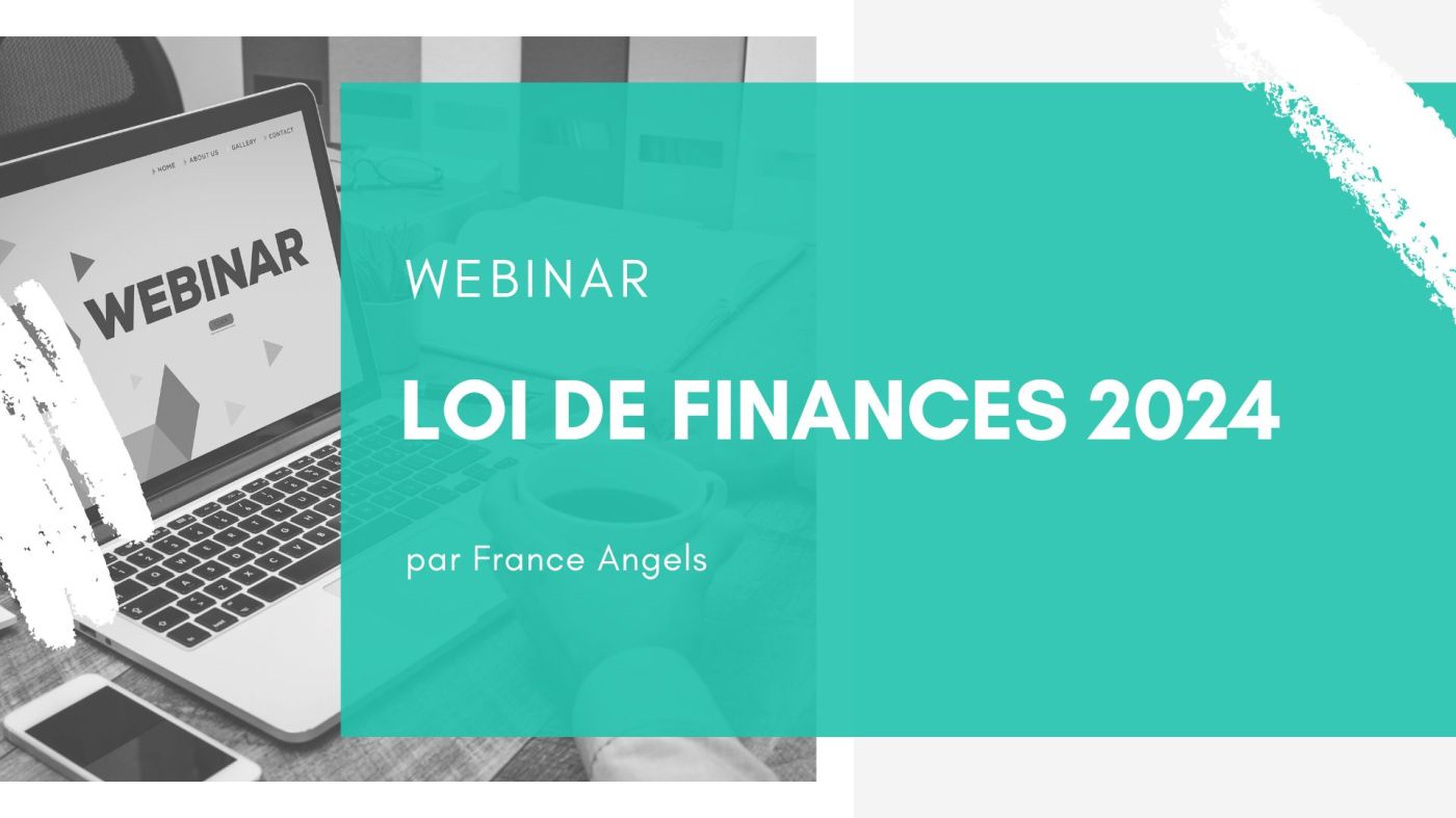 Webinars : Loi de finances 2024 par France Angels