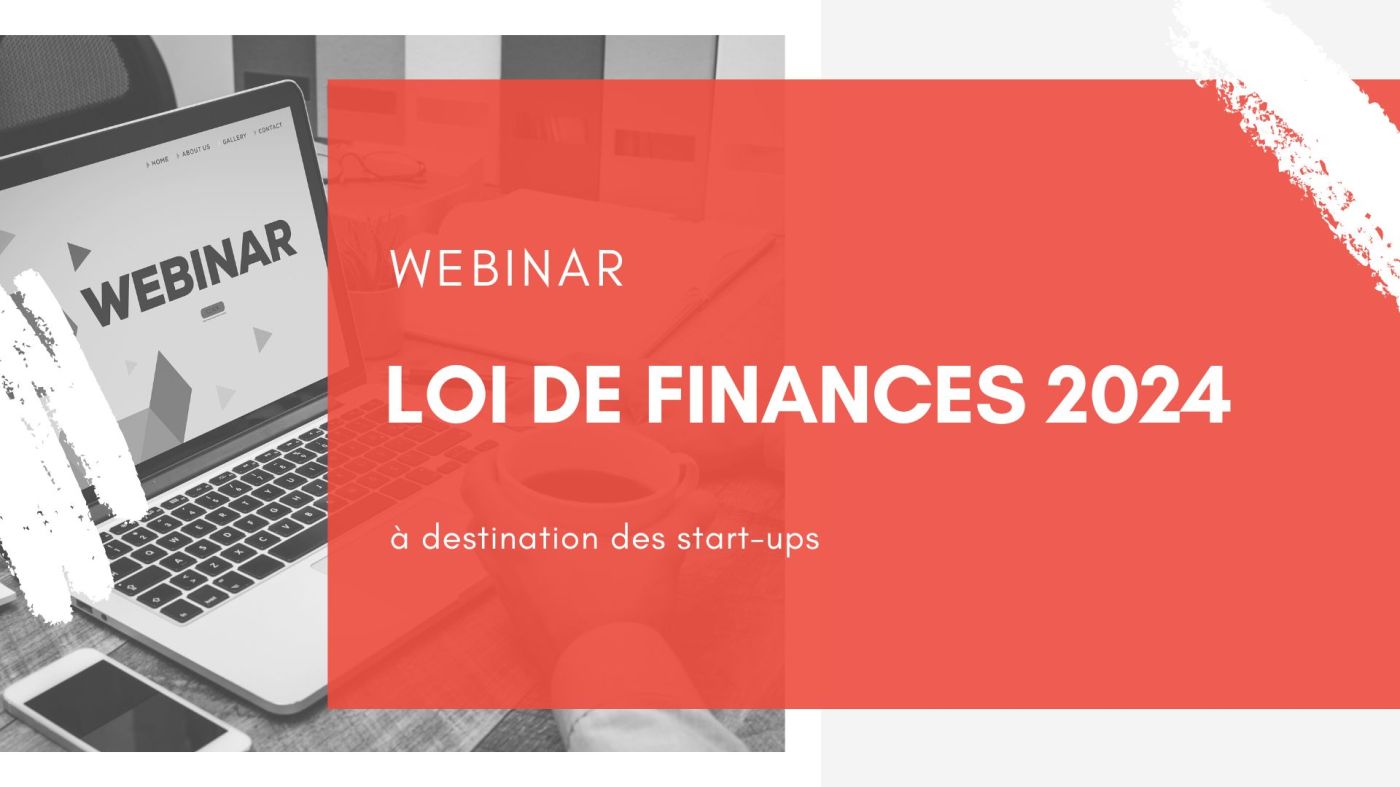 Webinar « Loi de finances 2024 » à destination des start-ups
